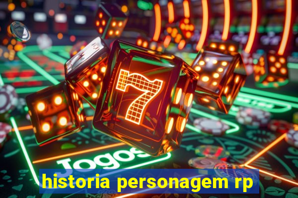 historia personagem rp